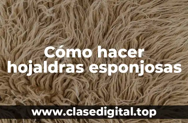 Cómo hacer hojaldras esponjosas