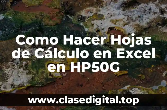 Como Hacer Hojas de Cálculo en Excel en HP50G