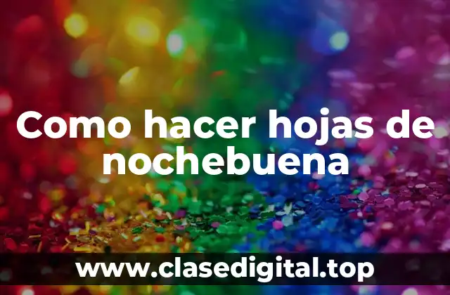 Como hacer hojas de nochebuena