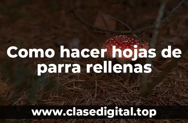 Como hacer hojas de parra rellenas