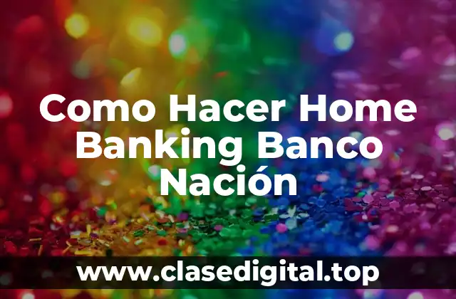 Como Hacer Home Banking Banco Nación