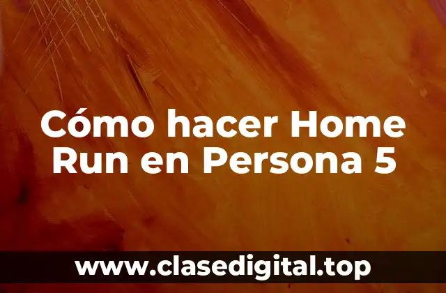 Cómo hacer Home Run en Persona 5