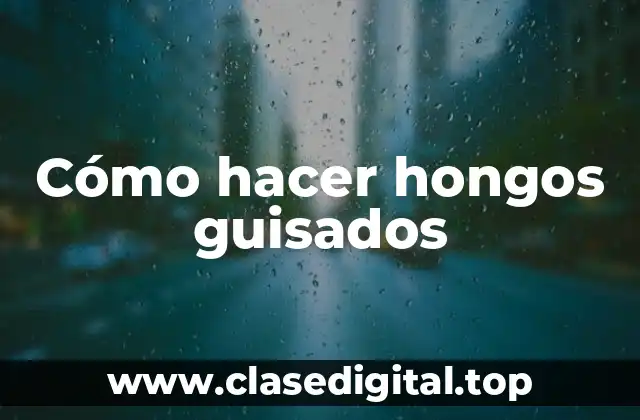 Cómo hacer hongos guisados