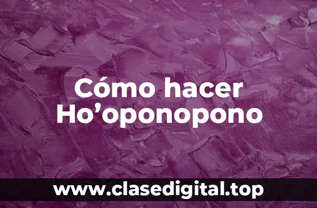 Cómo hacer Ho'oponopono