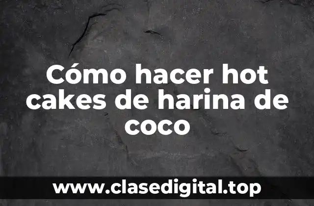Cómo hacer hot cakes de harina de coco