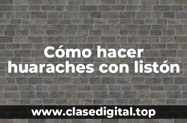 Cómo hacer huaraches con listón