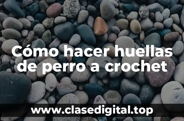 Cómo hacer huellas de perro a crochet