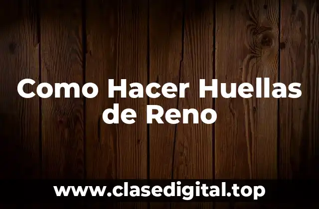 Como Hacer Huellas de Reno