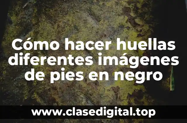 Cómo hacer huellas diferentes imágenes de pies en negro