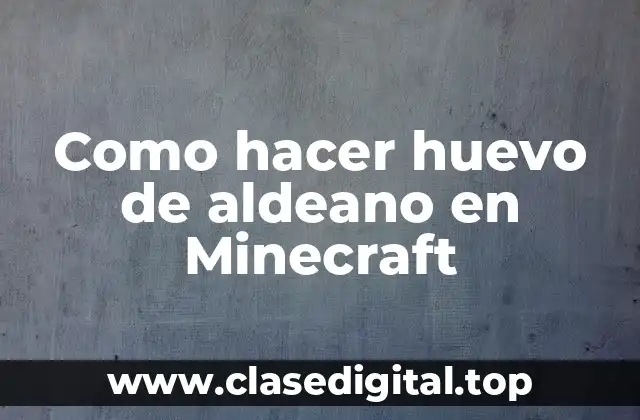 Como hacer huevo de aldeano en Minecraft