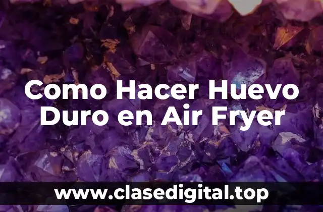 Como Hacer Huevo Duro en Air Fryer