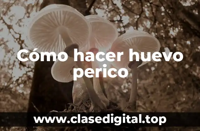 Cómo hacer huevo perico