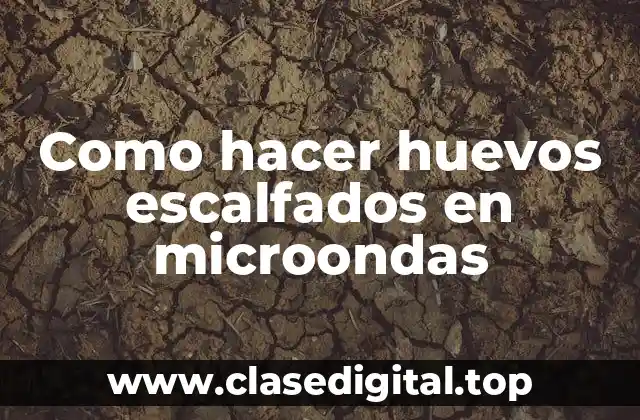 Como hacer huevos escalfados en microondas