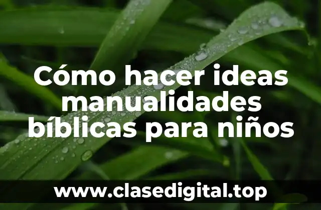 Cómo hacer ideas manualidades bíblicas para niños