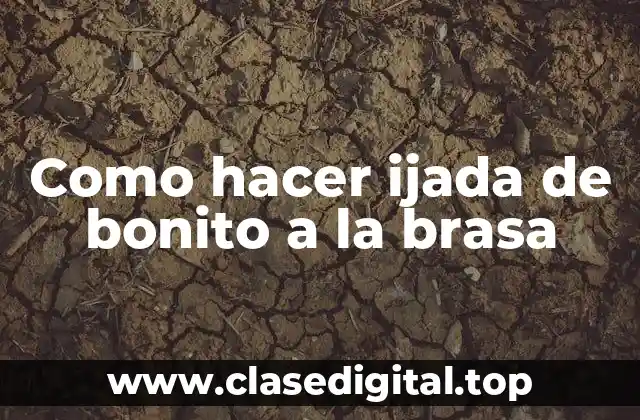 Como hacer ijada de bonito a la brasa