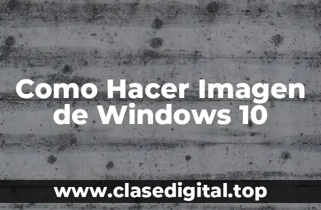 ¿Qué es una Imagen de Windows 10?