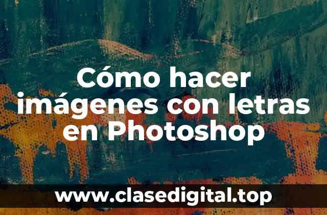 Cómo hacer imágenes con letras en Photoshop