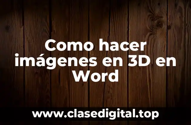 Como hacer imágenes en 3D en Word