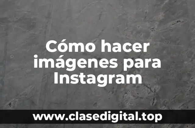 Cómo hacer imágenes para Instagram