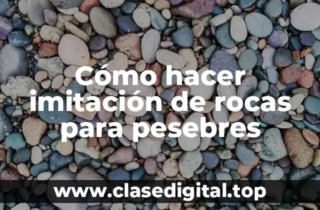 Cómo hacer imitación de rocas para pesebres