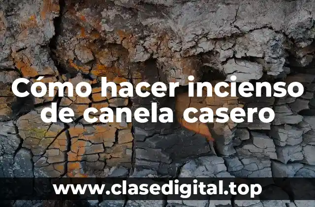 Cómo hacer incienso de canela casero