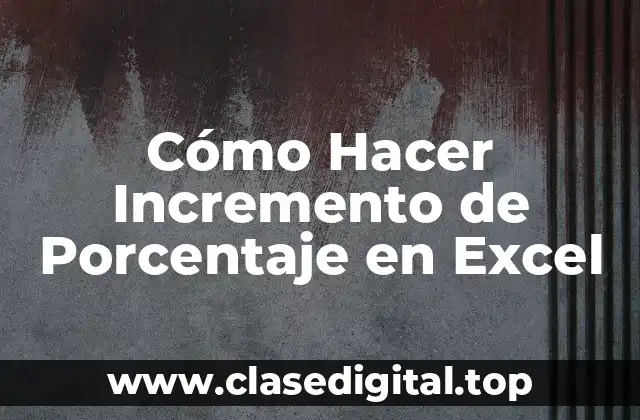 Cómo Hacer Incremento de Porcentaje en Excel