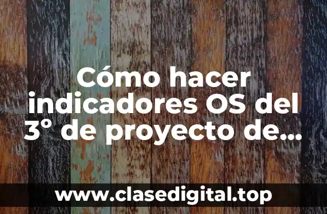 Cómo hacer indicadores OS del 3º de proyecto de investigación