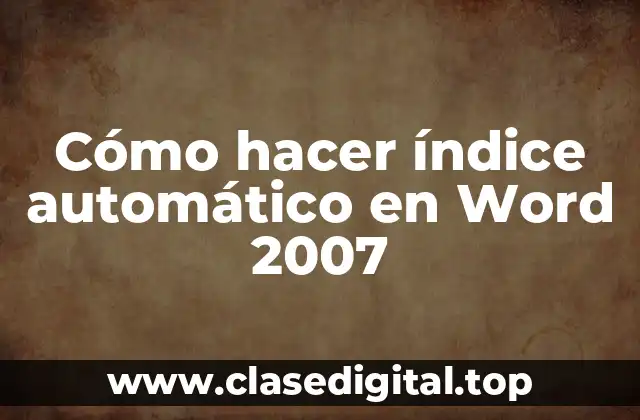 Cómo hacer índice automático en Word 2007