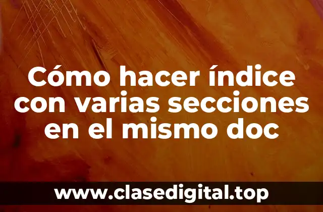 Cómo hacer índice con varias secciones en el mismo doc