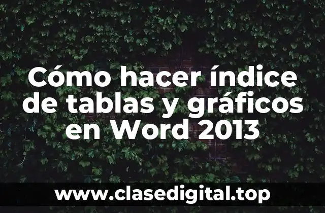 Cómo hacer índice de tablas y gráficos en Word 2013
