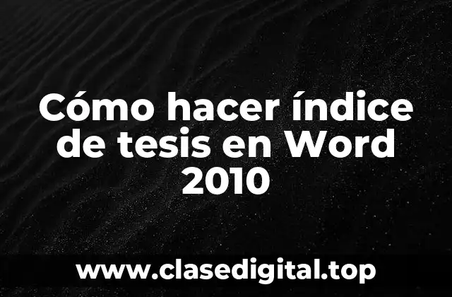 Cómo hacer índice de tesis en Word 2010
