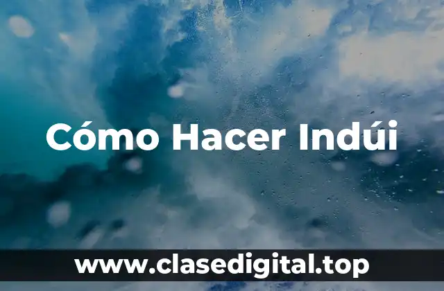 Cómo Hacer Indúi