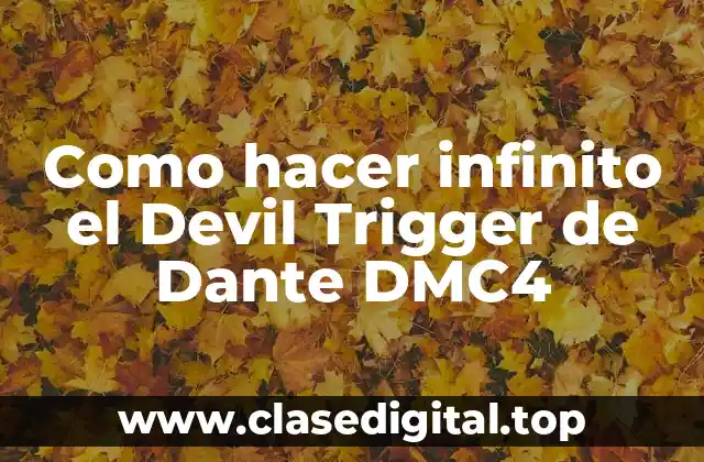 Como hacer infinito el Devil Trigger de Dante DMC4
