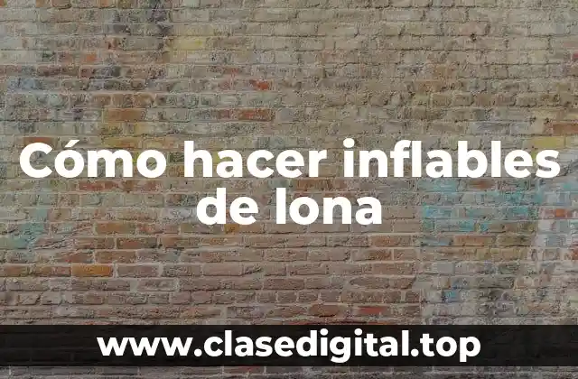 Cómo hacer inflables de lona