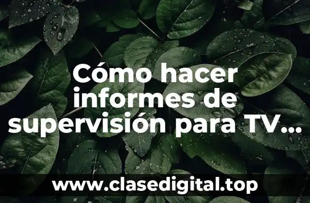 ¿Qué es un informe de supervisión para TV por cable?