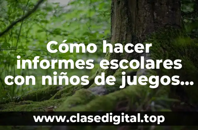 Cómo hacer informes escolares con niños de juegos recreativos