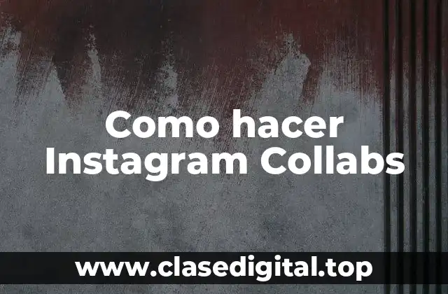 Como hacer Instagram Collabs