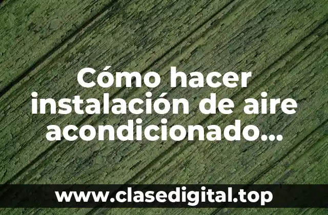 Cómo hacer instalación de aire acondicionado portátil
