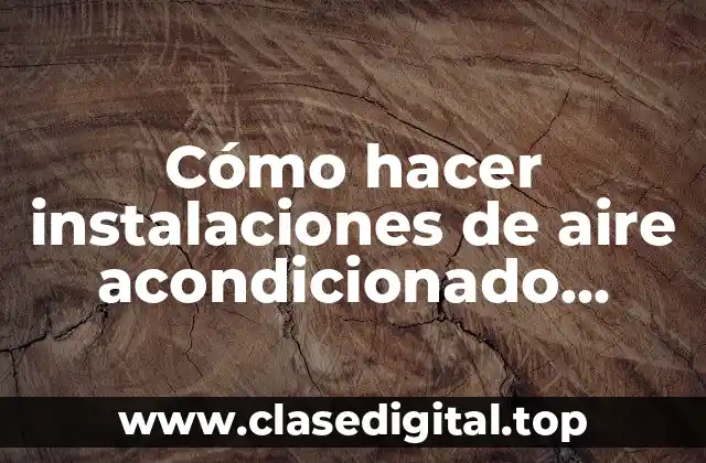 Cómo hacer instalaciones de aire acondicionado embutidos