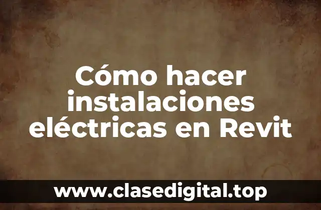 Cómo hacer instalaciones eléctricas en Revit