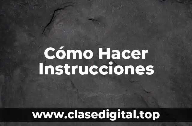 Cómo Hacer Instrucciones