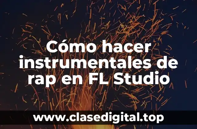 Cómo hacer instrumentales de rap en FL Studio