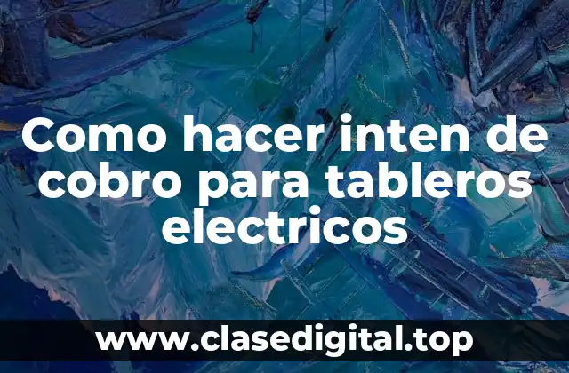 ¿Qué es un inten de cobro para tableros electricos y para qué sirve?