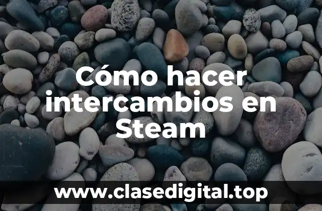 Cómo hacer intercambios en Steam