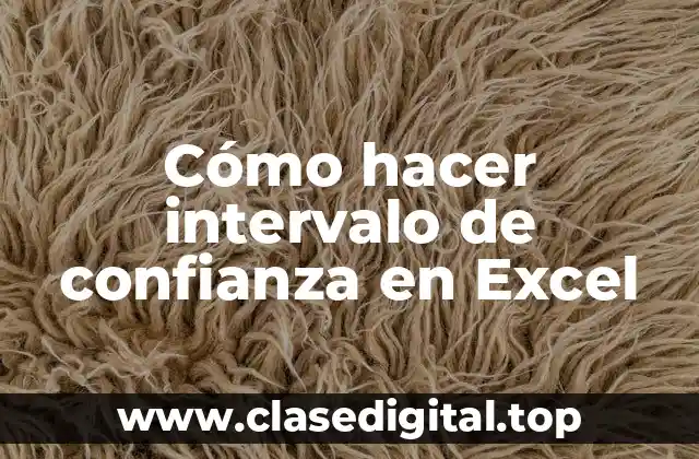 Cómo hacer intervalo de confianza en Excel