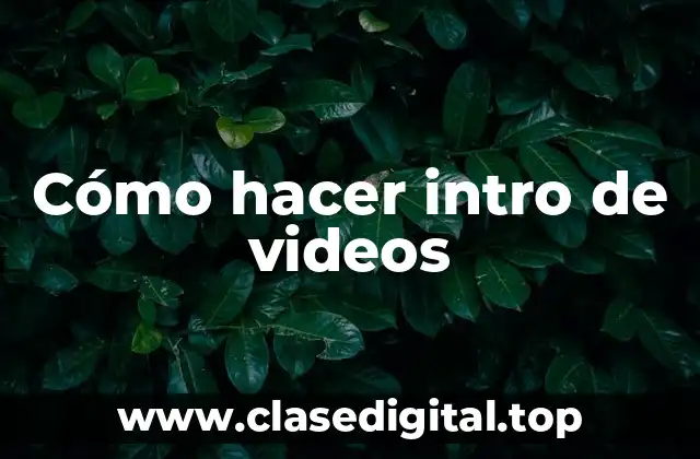 Cómo hacer intro de videos