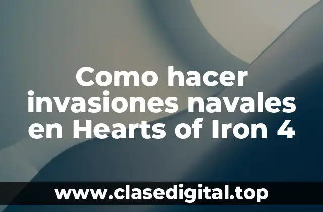 Como hacer invasiones navales en Hearts of Iron 4