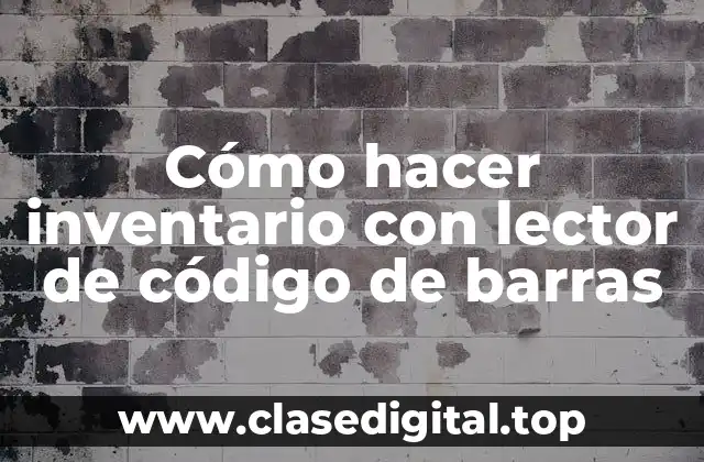 Cómo hacer inventario con lector de código de barras