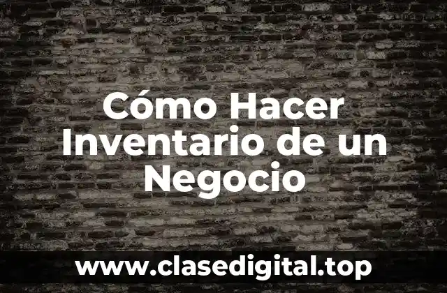 Cómo Hacer Inventario de un Negocio