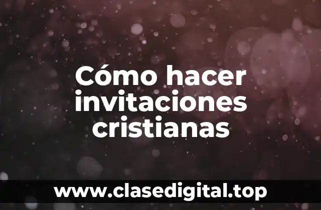 Cómo hacer invitaciones cristianas